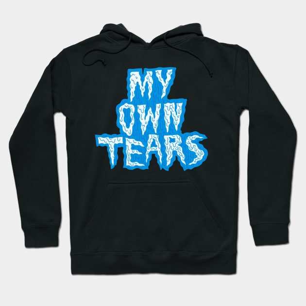 My own tears mug Hoodie by KO-of-the-self